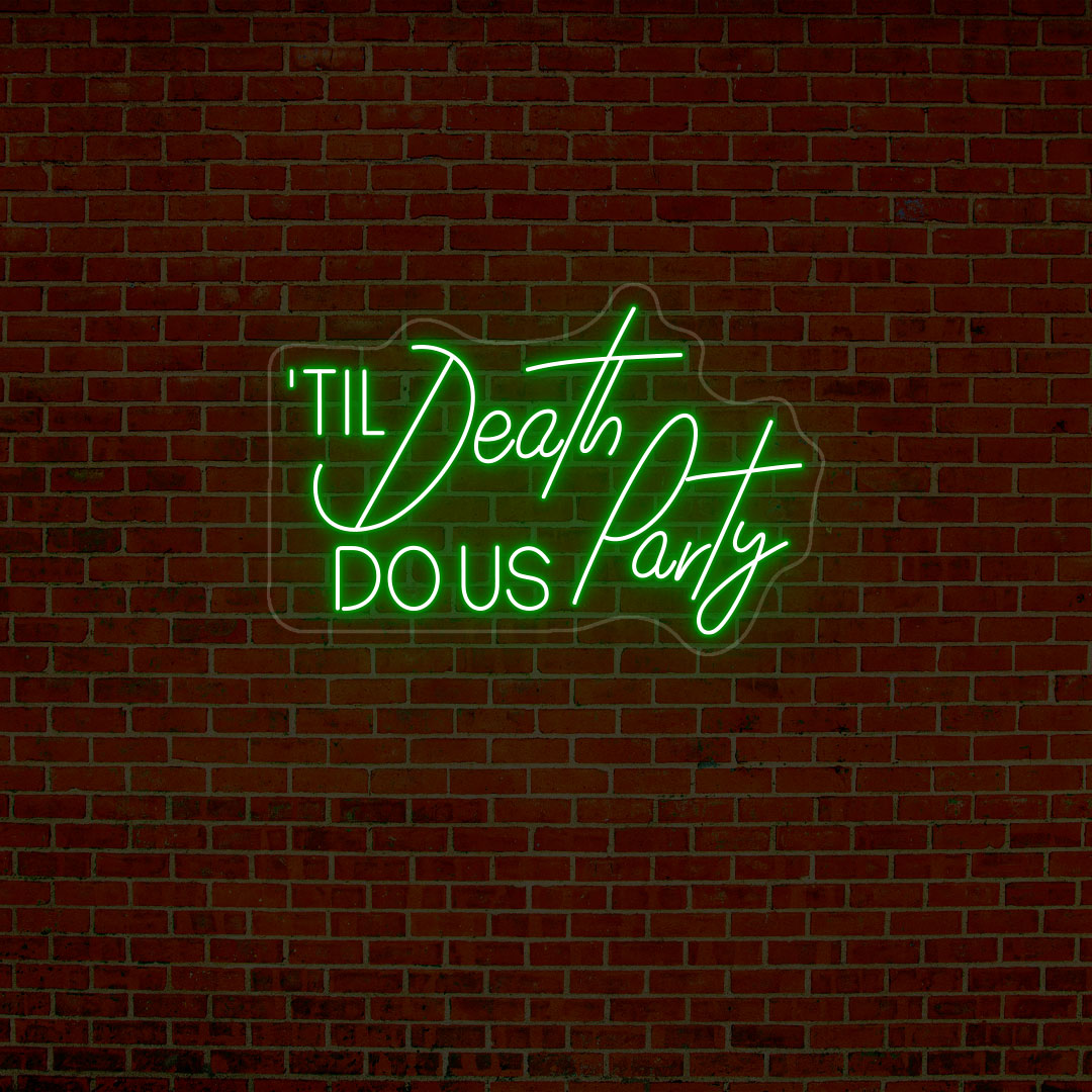 Til Death Do Us Party Neon Sign | Green