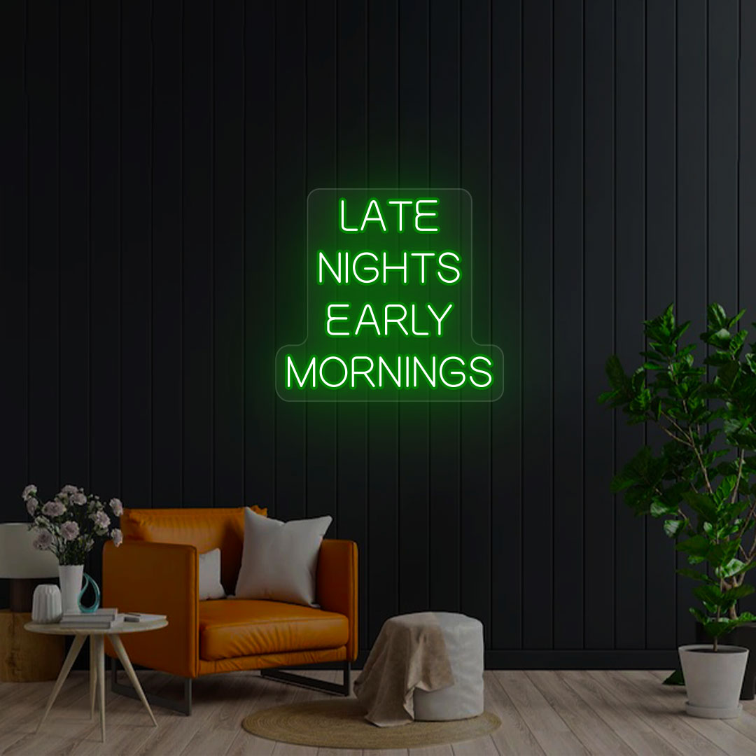 Late Nights Early Mornings Neon Sign | Green