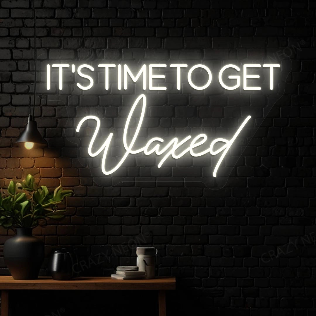 it‘s time to get waxed Neon sign | Warm White