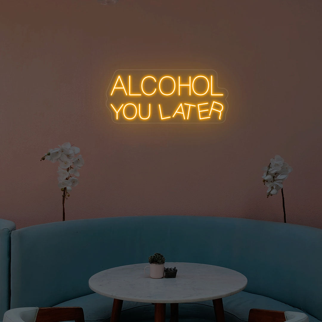 Alcohol You Later Neon Sign | Orange