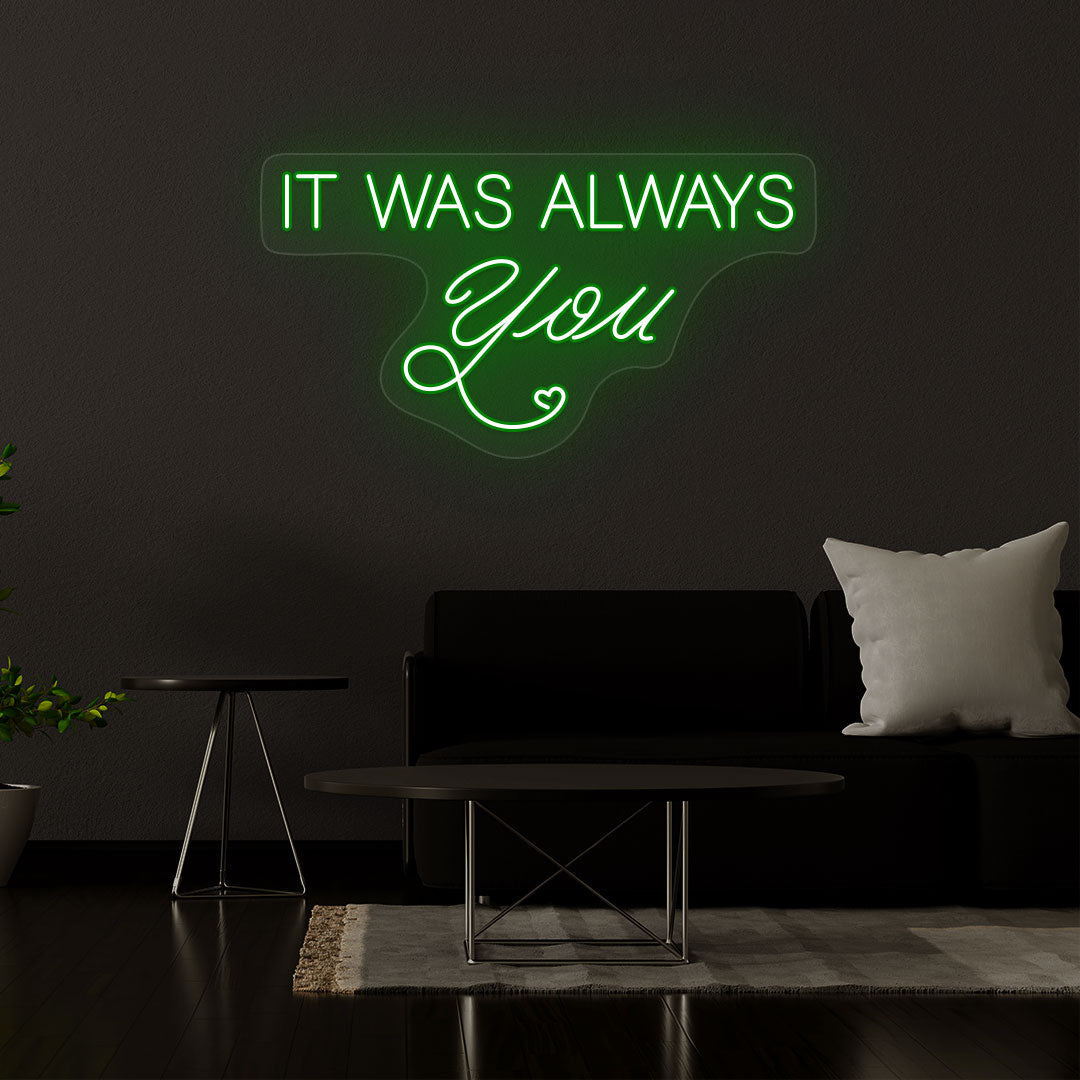 It Was Always You Neon Sign | Green