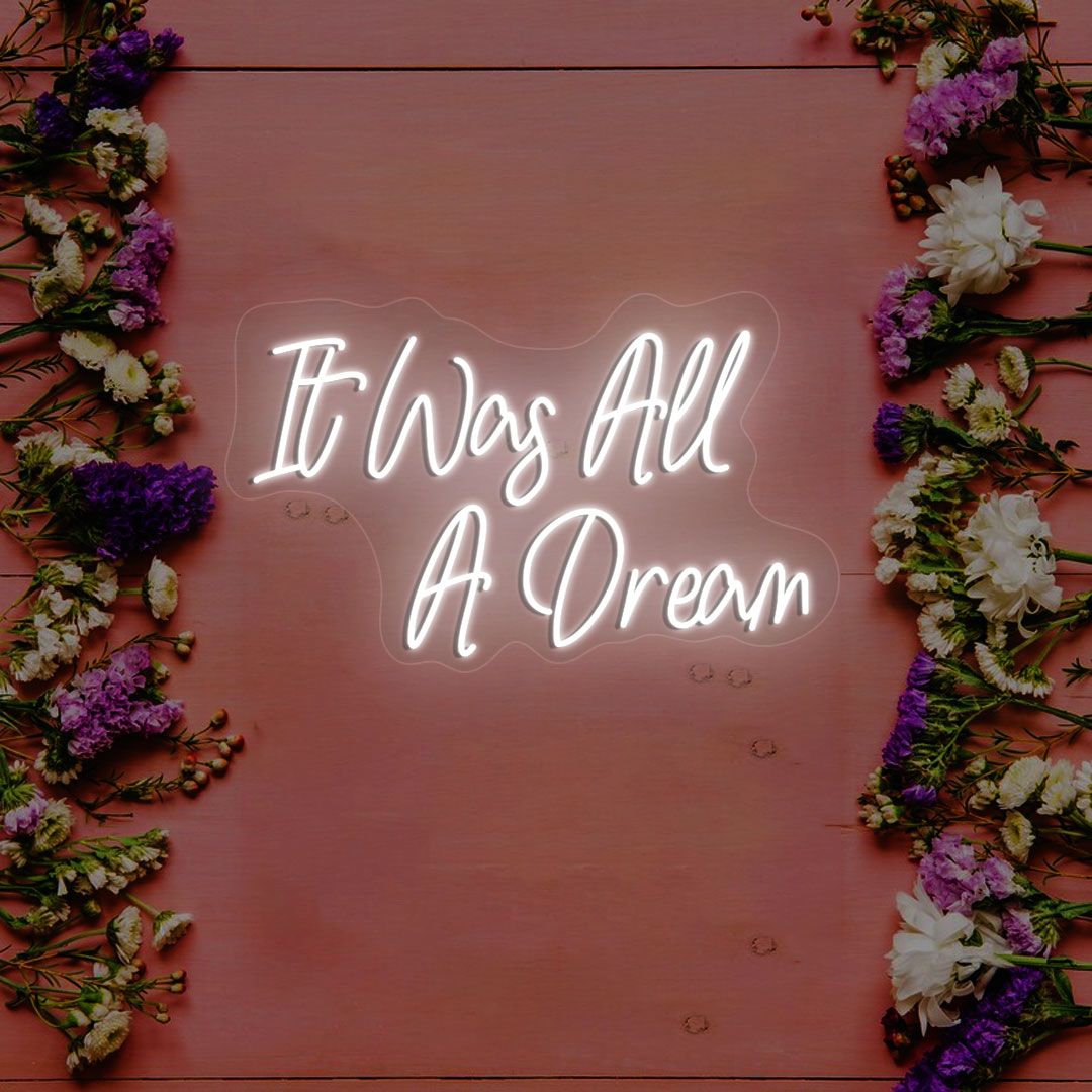 It Was All A Dream Neon Sign | White