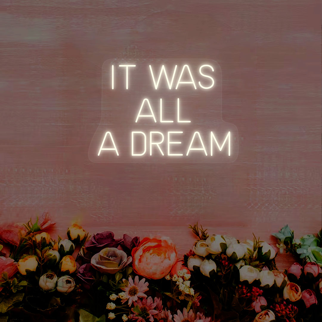 It Was All A Dream Neon Sign | Warmwhite
