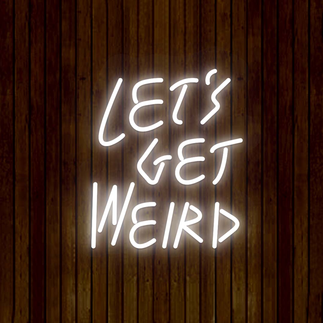 Let's Get Weird Neon Sign | Warmwhite