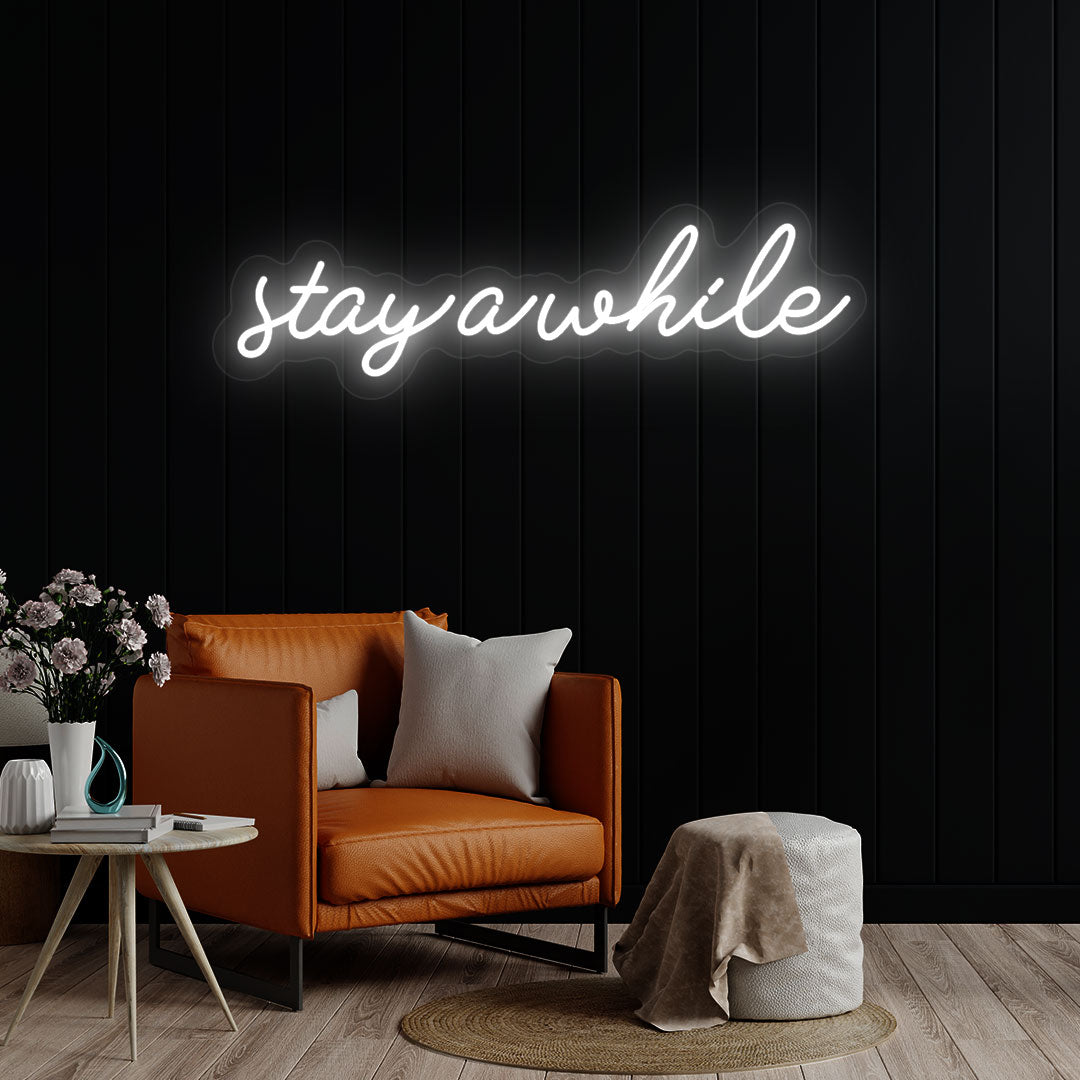 Stay A While Neon Sign | White
