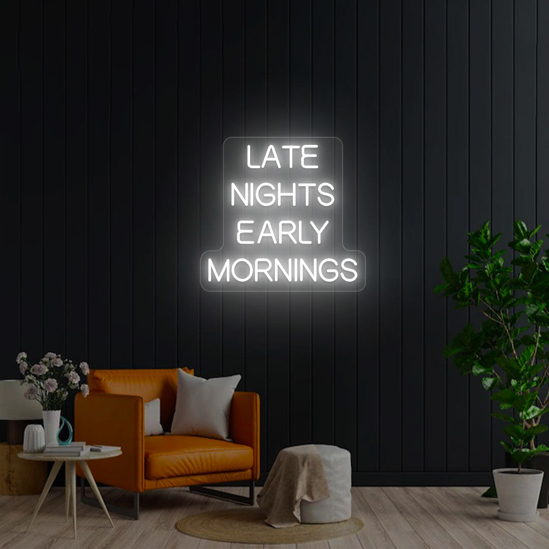 Late Nights Early Mornings Neon Sign | Warmwhite