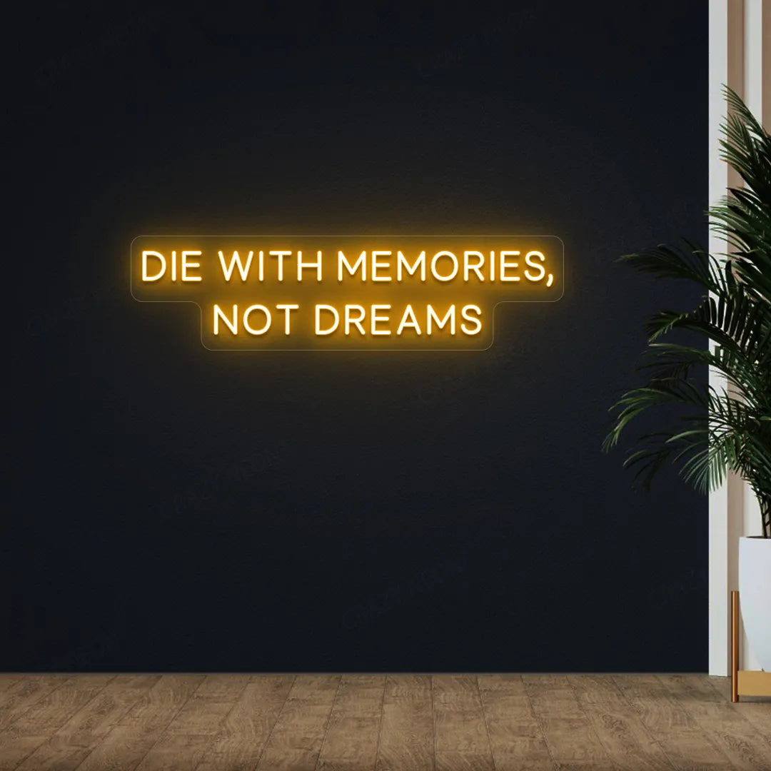 Die With Memories, Not Dreams Neon Sign| Orange