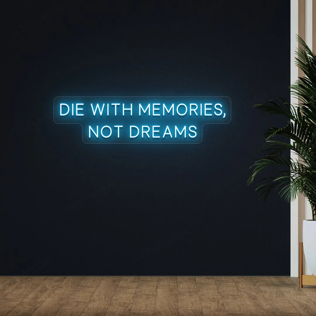 Die With Memories, Not Dreams Neon Sign | Ice Blue