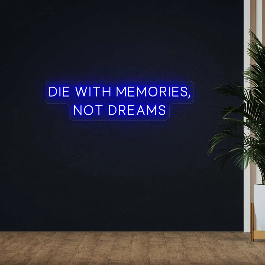 Die With Memories, Not Dreams Neon Sign | Blue