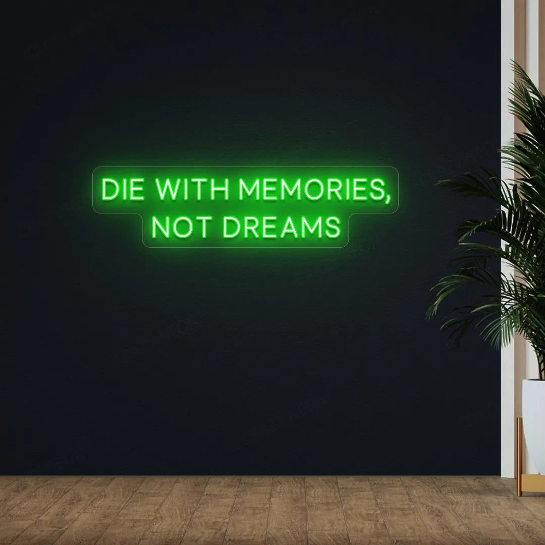 Die With Memories, Not Dreams Neon Sign| Green