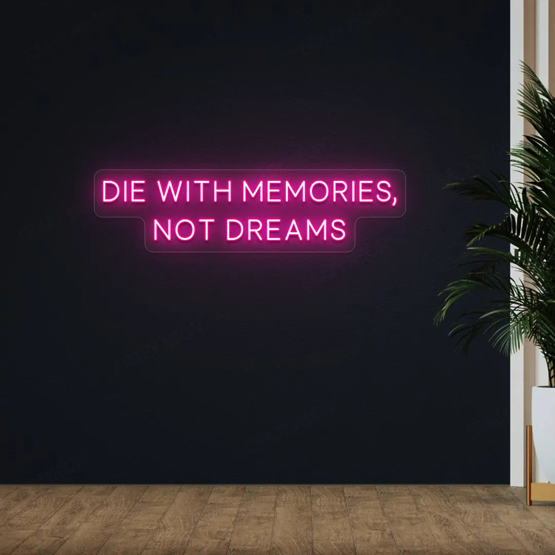Die With Memories, Not Dreams Neon Sign | Pink