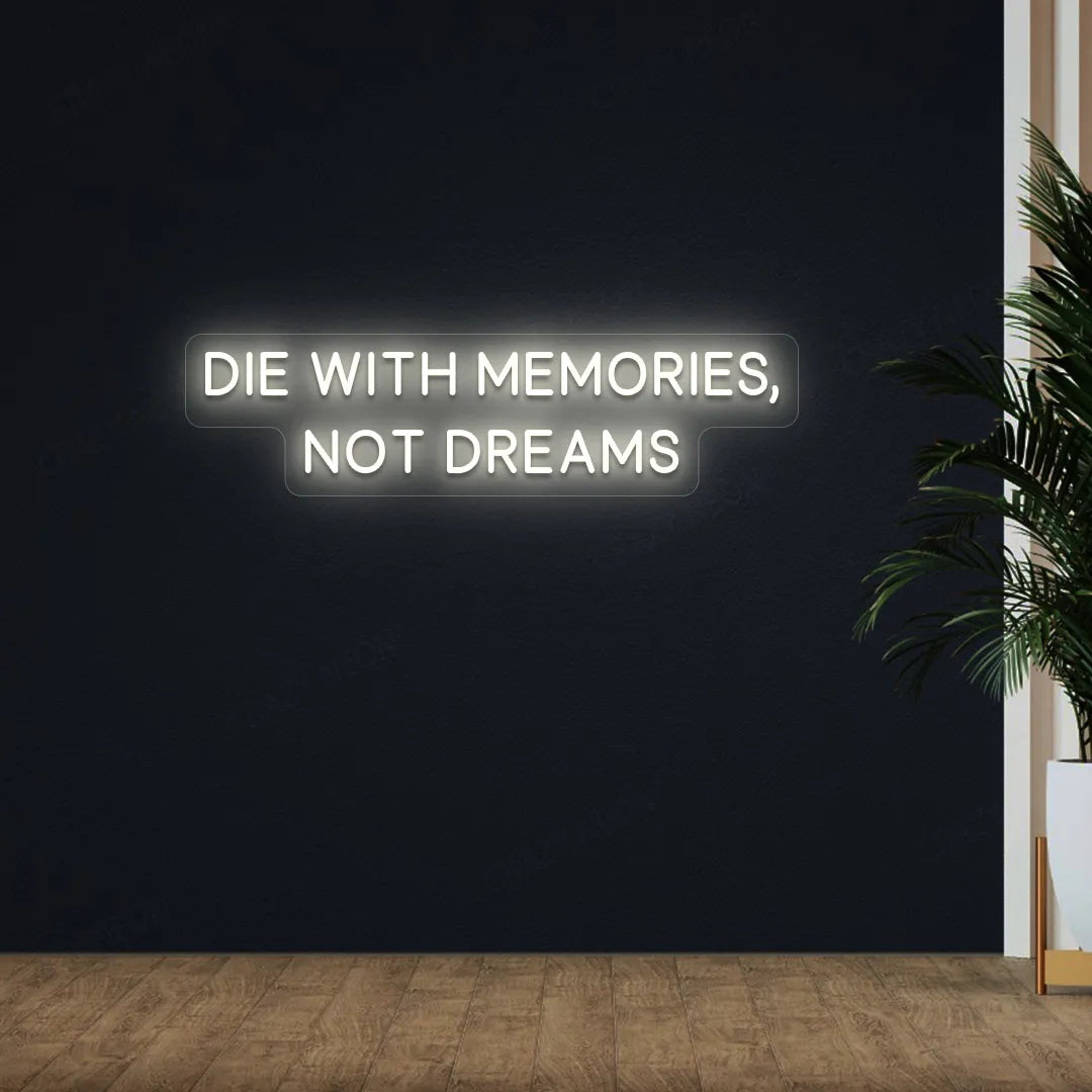 Die With Memories, Not Dreams Neon Sign | Warmwhite