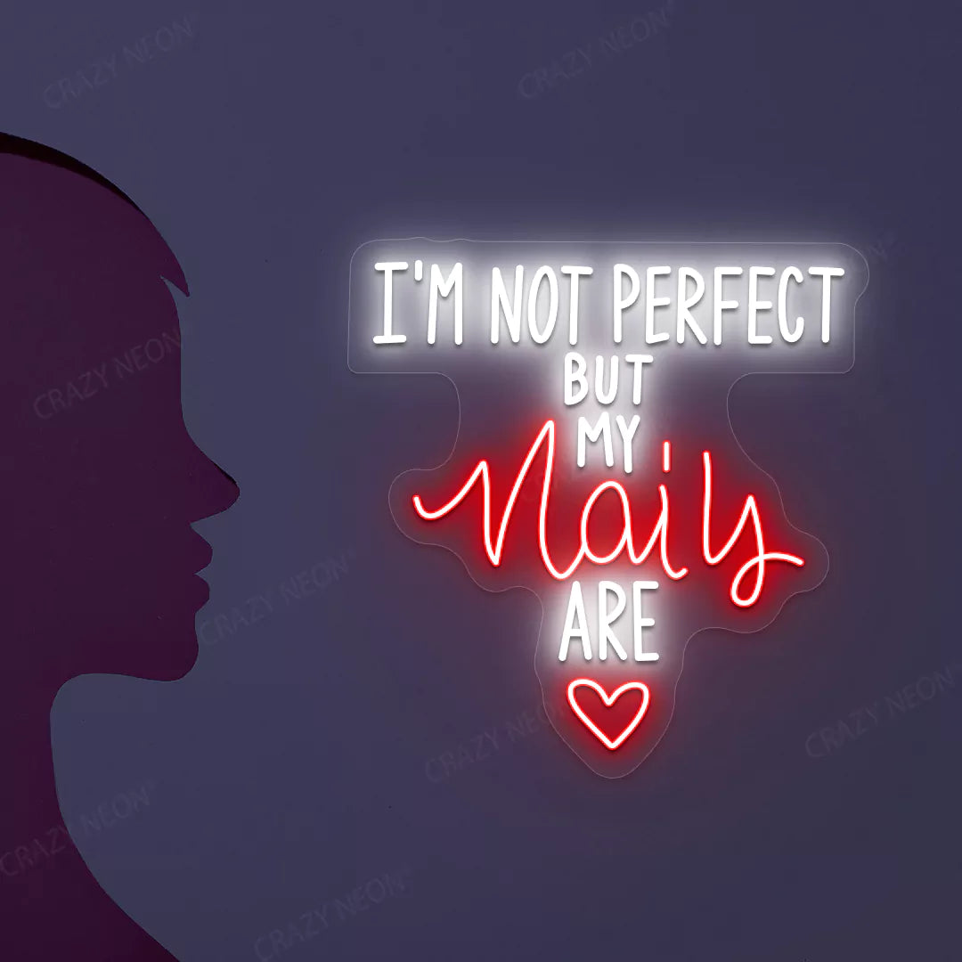 I'm Not Perfect But My Nails Are Neon Sign in Red color