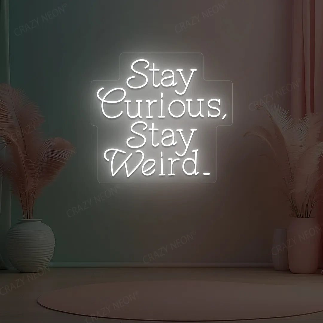 Stay Curious Stay Weird Neon Sign | White
