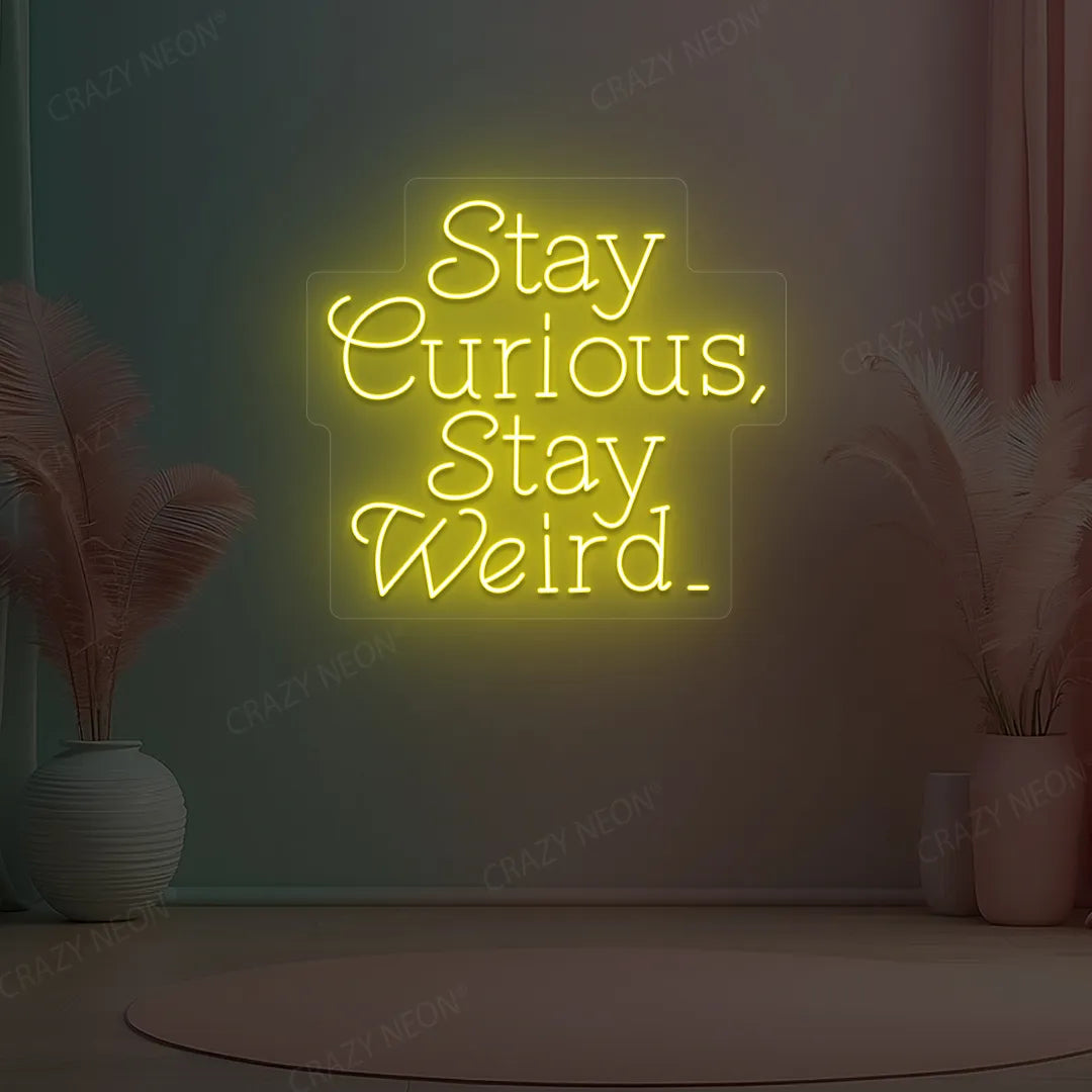 Stay Curious Stay Weird Neon Sign | Yellow
