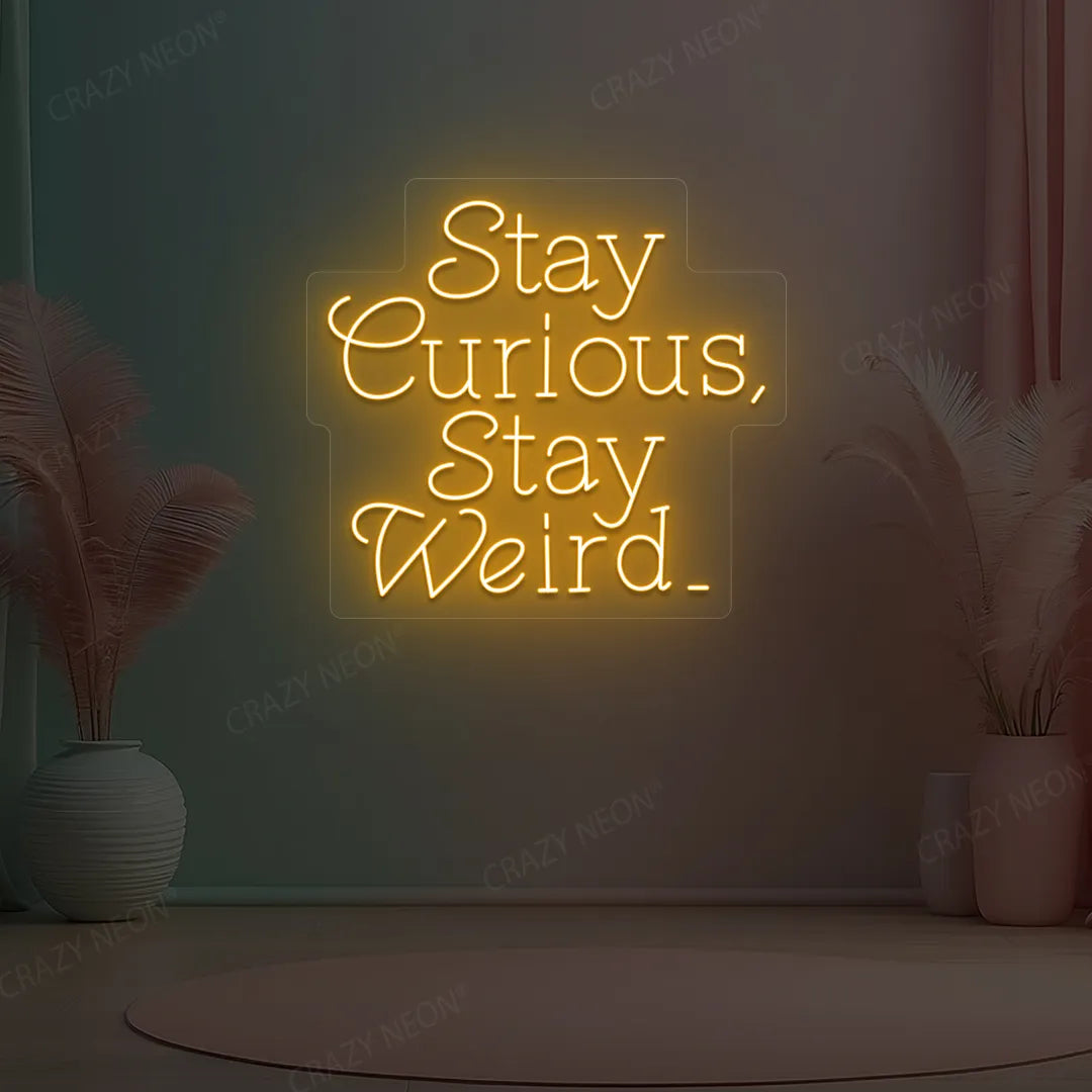 Stay Curious Stay Weird Neon Sign