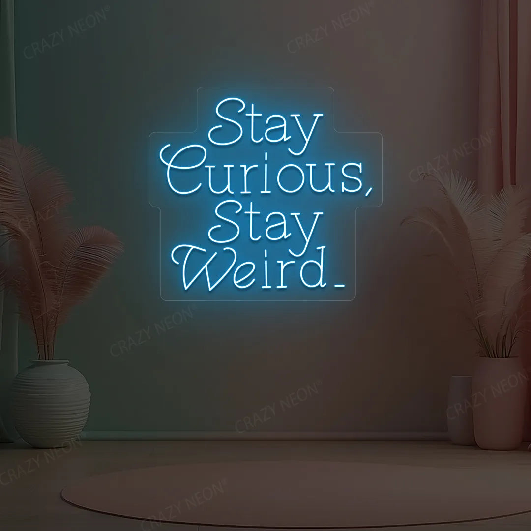 Stay Curious Stay Weird Neon Sign | Iceblue