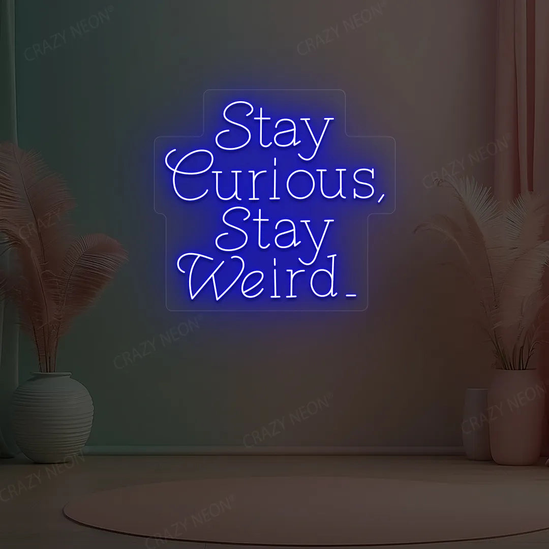 Stay Curious Stay Weird Neon Sign | Blue