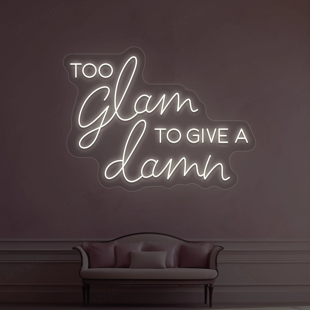 Too Glam To Give A Damn Neon Sign | Warm White