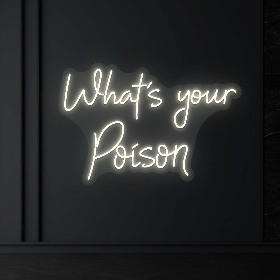 What’s Your Poison Neon Sign | White