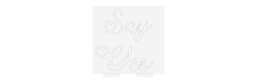 CN LED NEON: Say
Yes