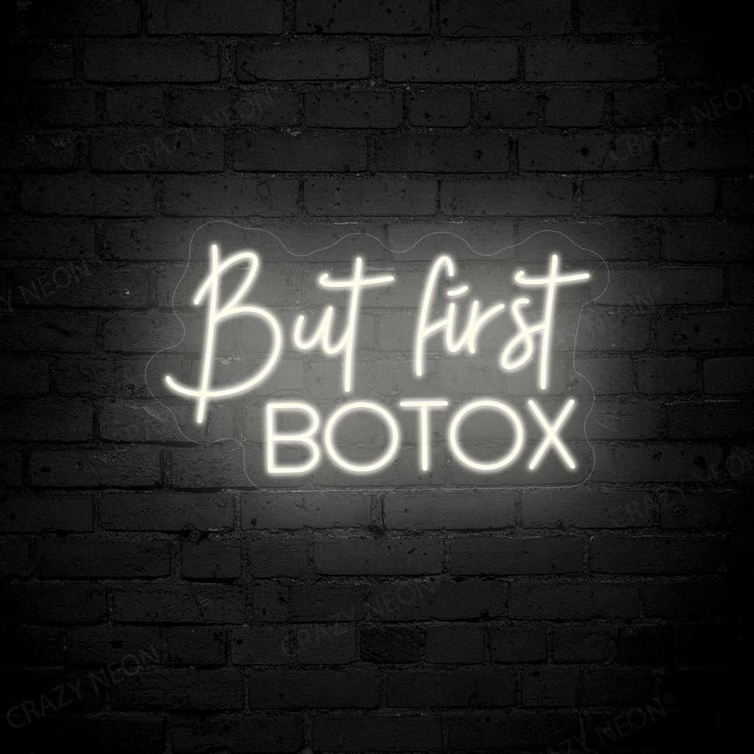 But First Botox Neon Sign | warm White