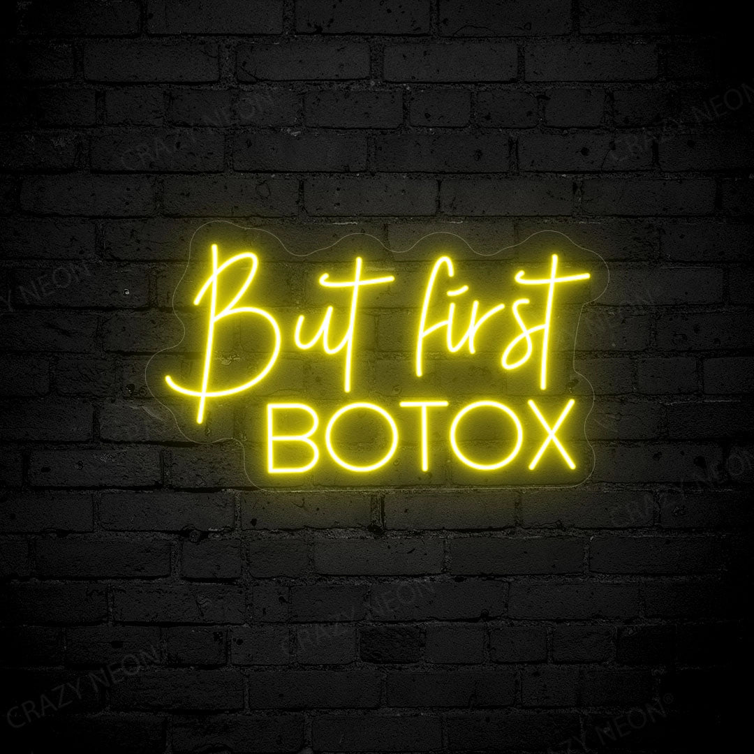 But First Botox Neon Sign | Yellow