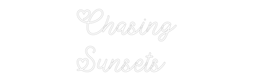 CN LED NEON: Chasing 
Sun...