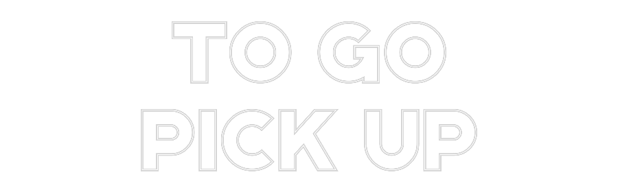 CN LED NEON: To Go
Pick Up