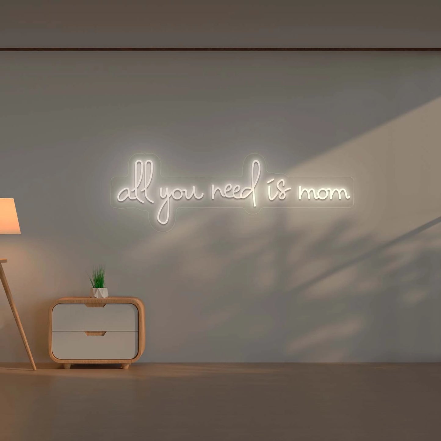 All you Need is Mom Led Neon Sign | White