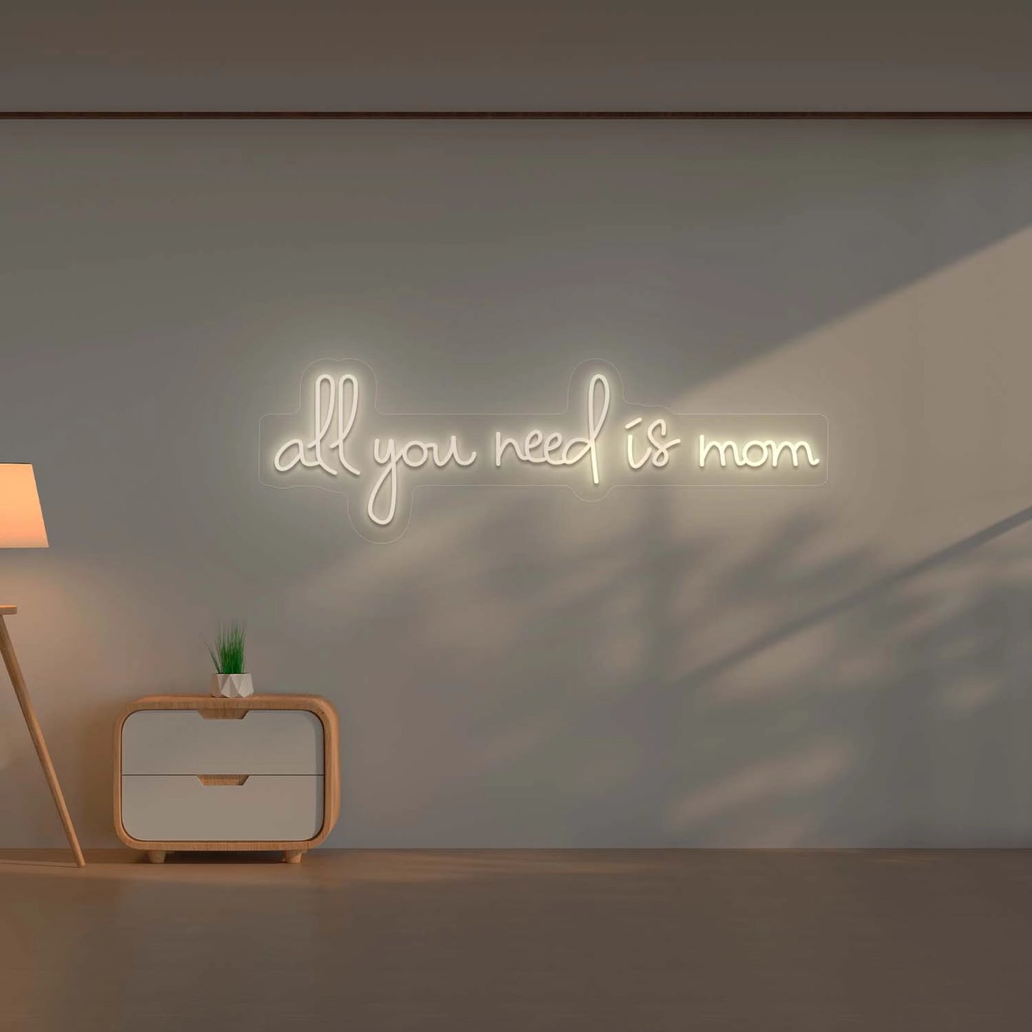 All you Need is Mom Led Neon Sign | Warmwhite