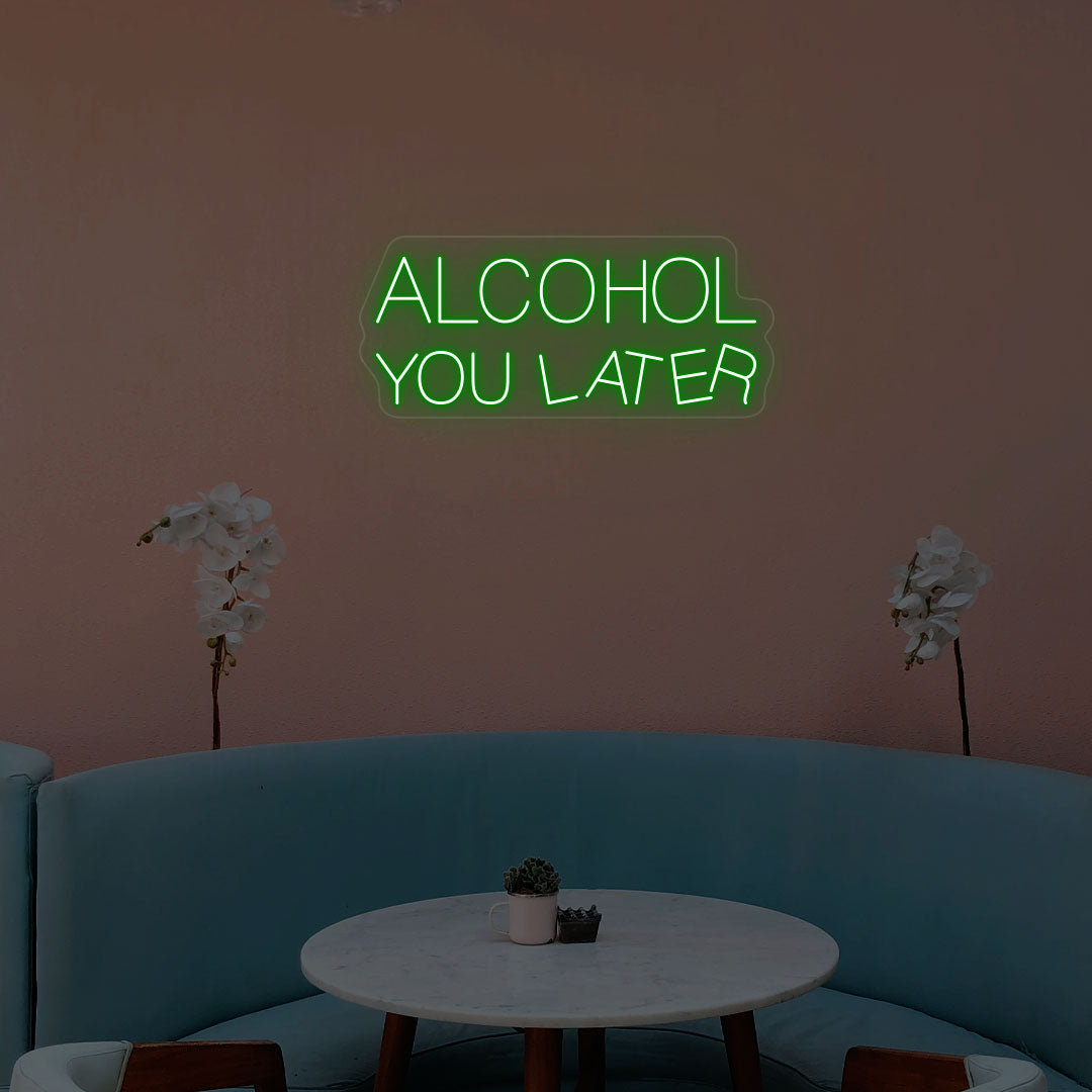 Alcohol You Later Neon Sign | Green