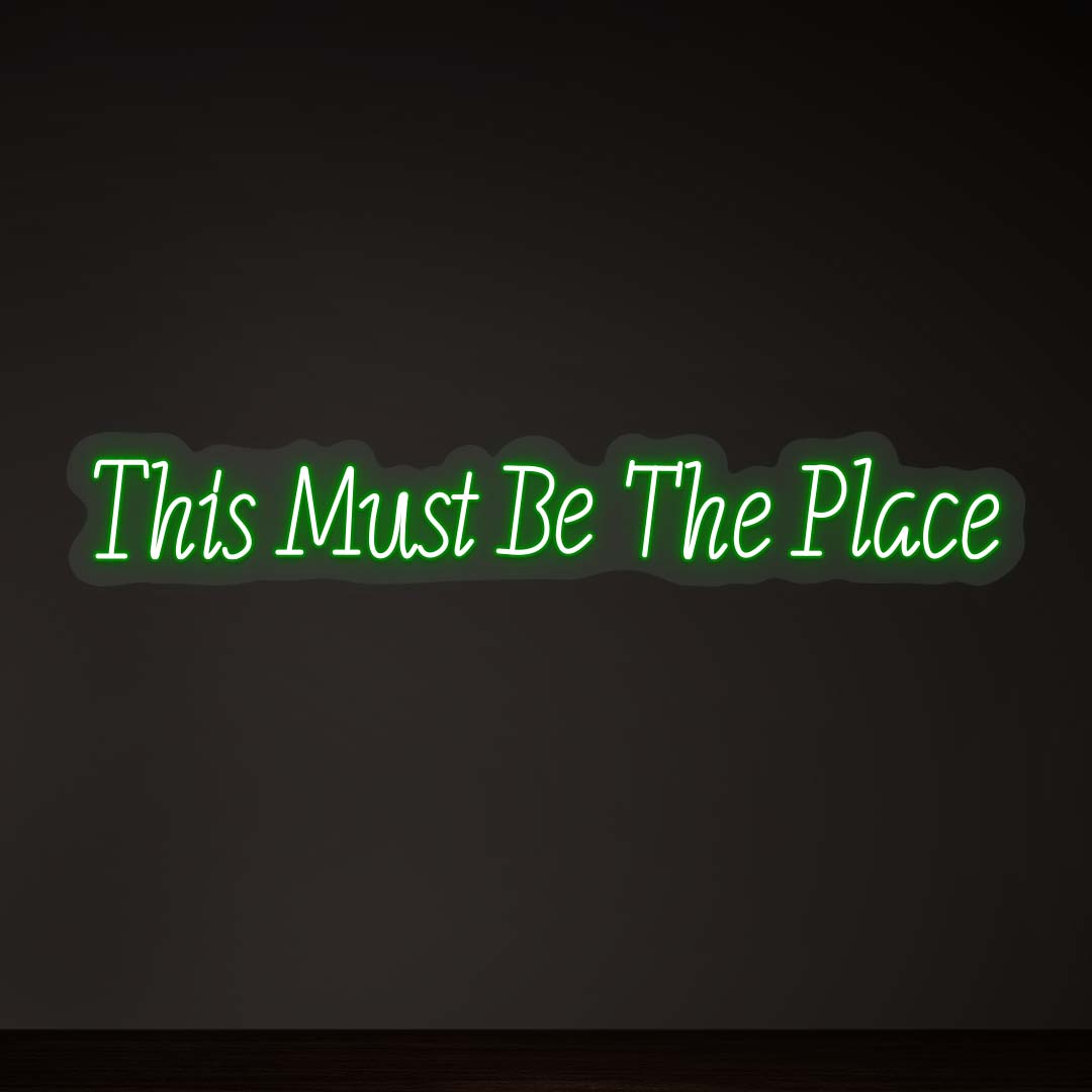 This Must Be The Place Neon Sign |Green