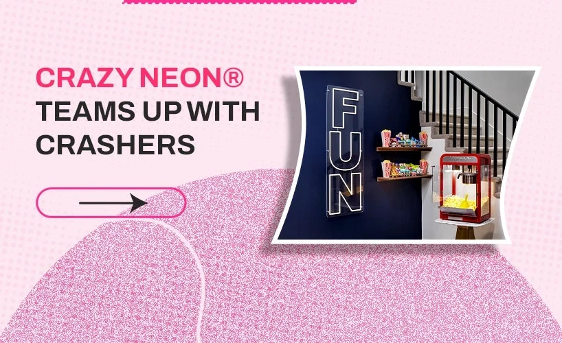 CRAZY NEON® Teams Up With Crashers