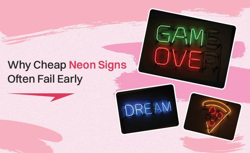 Why Cheap Neon Signs Often Fail Early