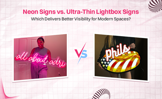 Neon Signs vs. Ultra-Thin Lightbox Signs: Which Delivers Better Visibility for Modern Spaces?