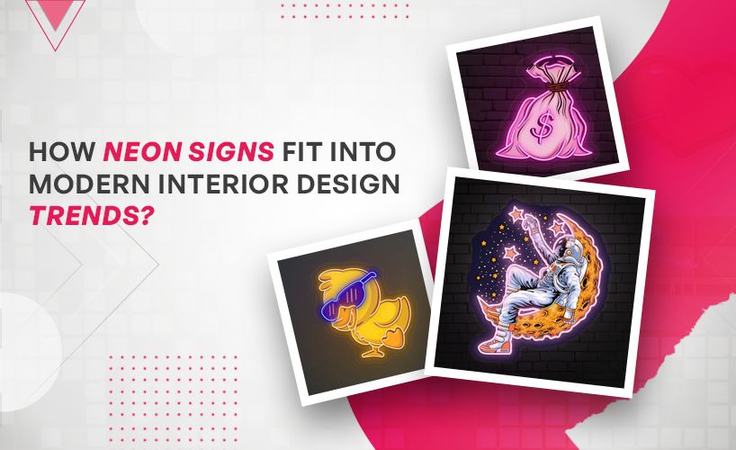 How Neon Signs Fit into Modern Interior Design Trends?