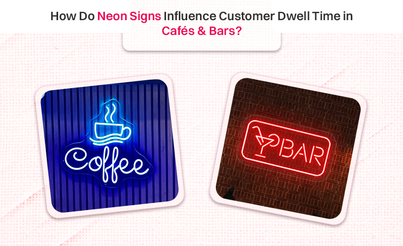 How Do Neon Signs Influence Customer Dwell Time in Cafés & Bars?