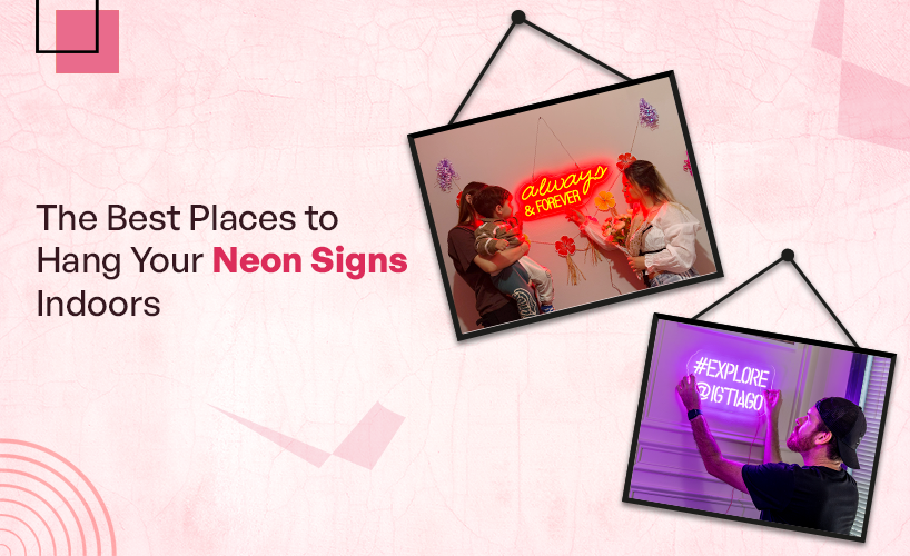 The Best Places to Hang Your Neon Signs Indoors