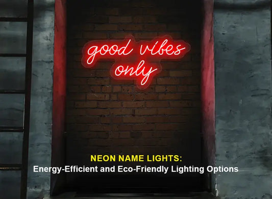 Neon Name Lights: Energy-Efficient and Eco-Friendly Lighting Options