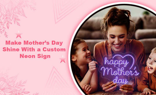 Mother's Day neon signs