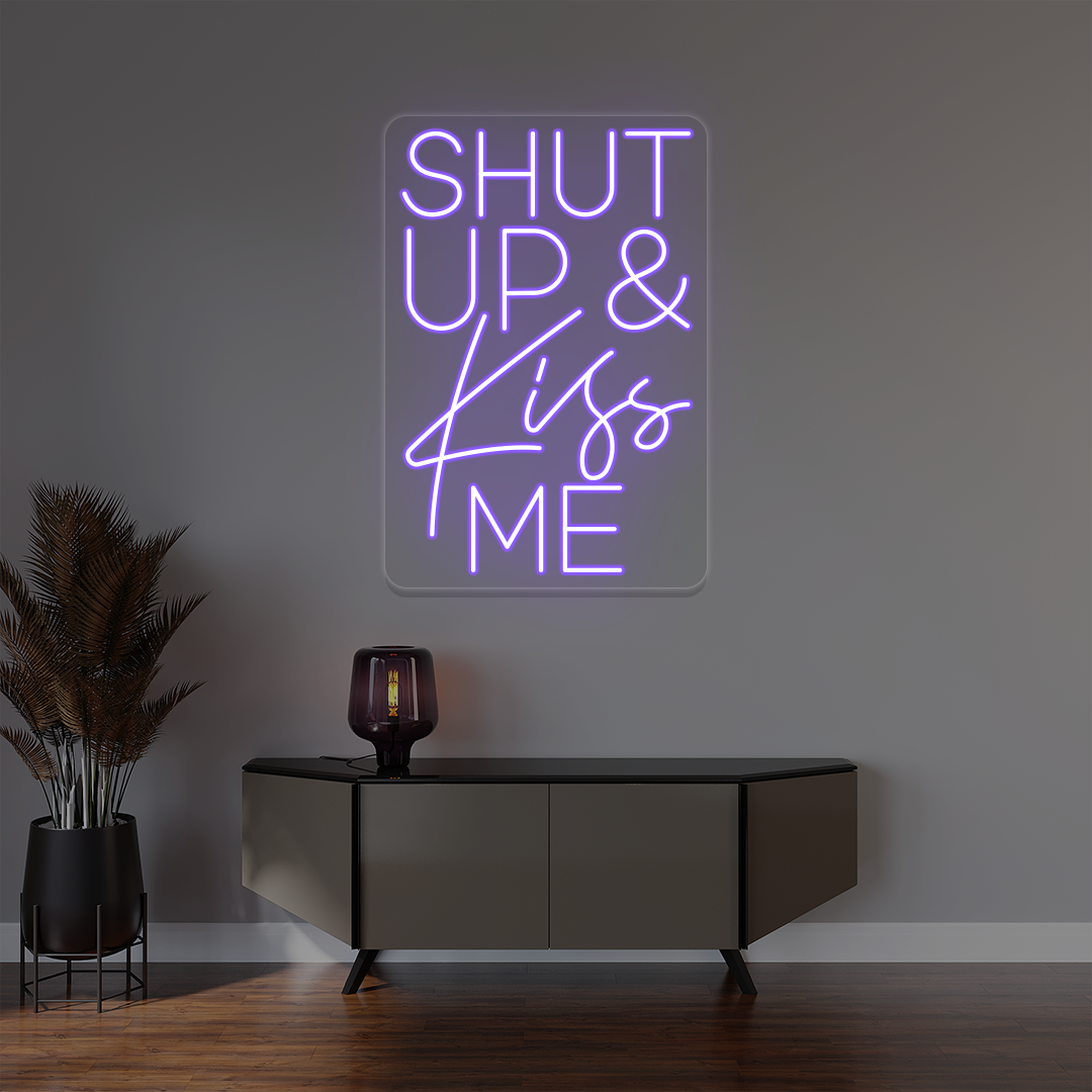 Shut Up And Kiss Me Neon Sign