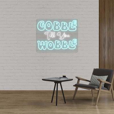 Gobble Till You Wobble - Multicolor Neon Sign