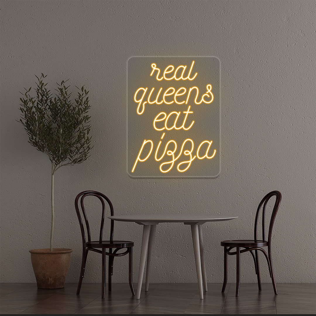 Real Queens Eat Pizza Neon Sign