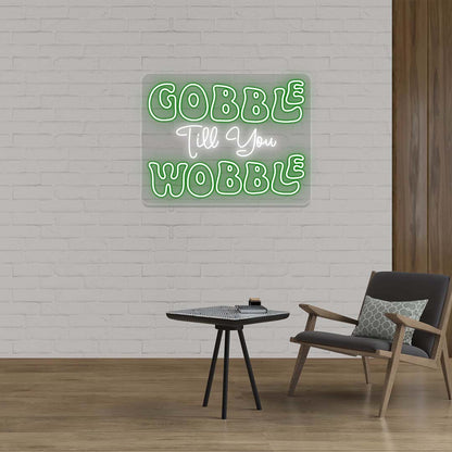 Gobble Till You Wobble - Multicolor Neon Sign | CNUS021144