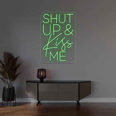 Shut Up And Kiss Me Neon Sign