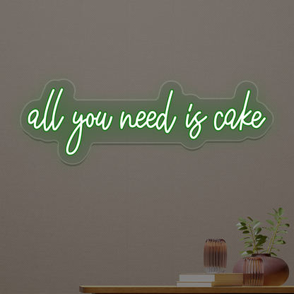 All You Need Is Cake Neon Sign