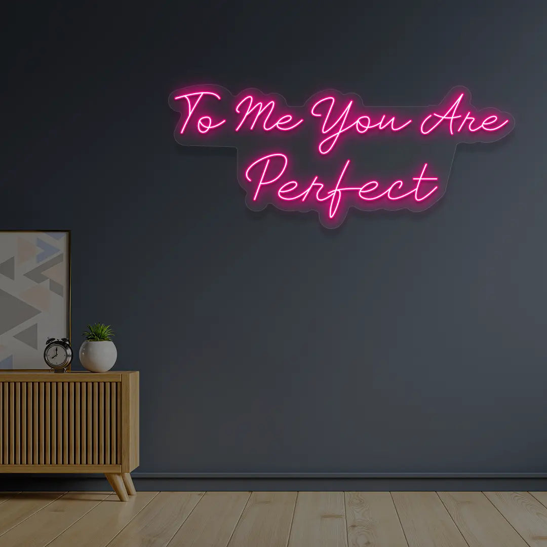 To Me You Are Perfect Neon Sign in Pink Color