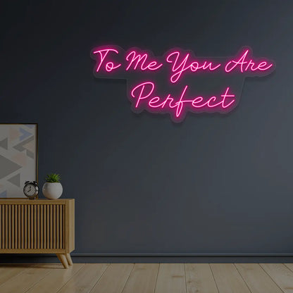 To Me You Are Perfect Neon Sign in Pink Color