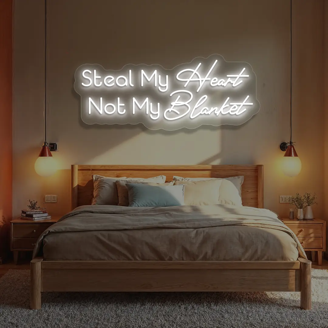 Steal My Heart Not My Blanket Neon Sign in White Color